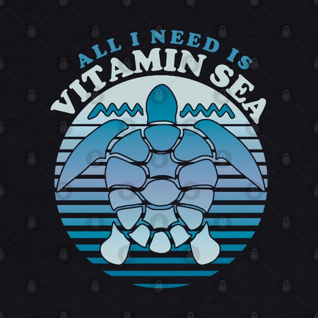 All I need is vitamin sea - Retro Turtle by TMBTM